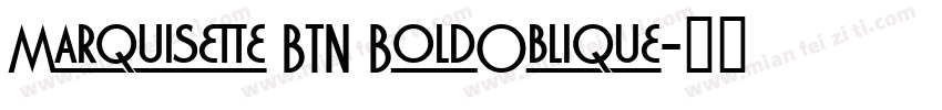 Marquisette BTN BoldOblique字体转换